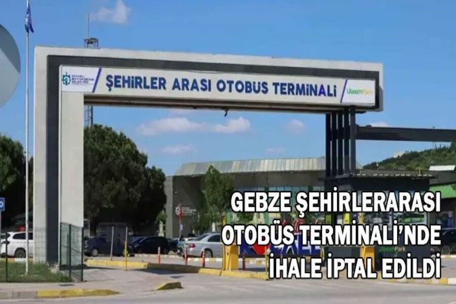 Gebze Şehirlerarası Otobüs Terminali İhalesi İptal Edildi